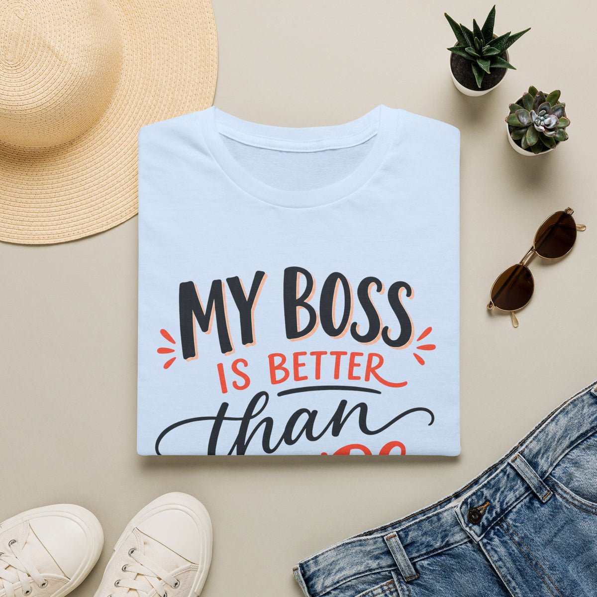 My Boss Is Better Than Yours T-Shirt — Funny Office Gift Tee