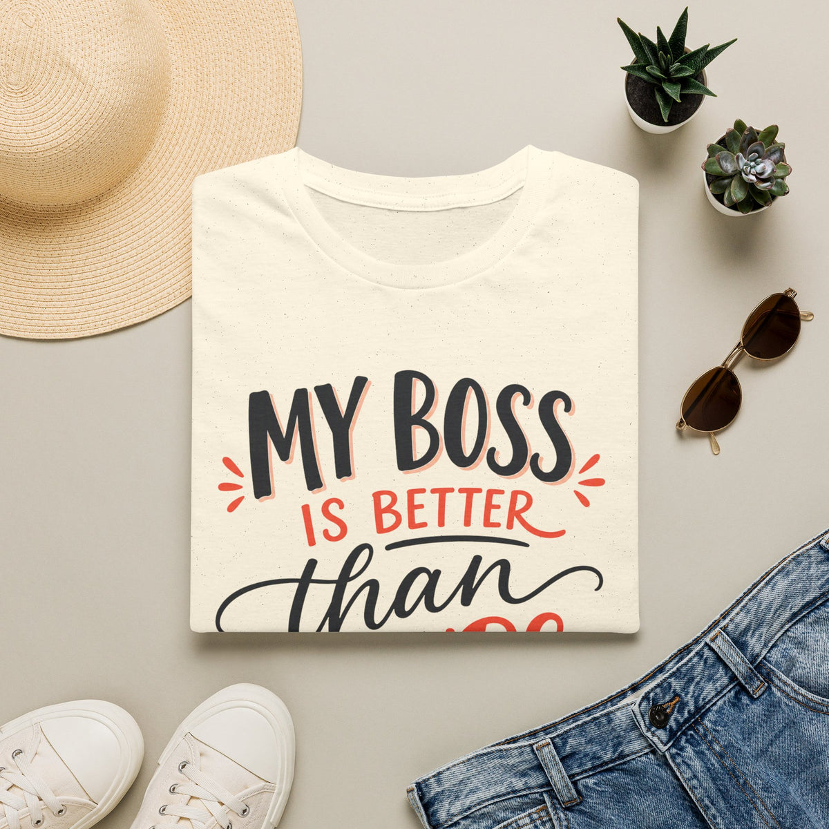 My Boss Is Better Than Yours T-Shirt — Funny Office Gift Tee
