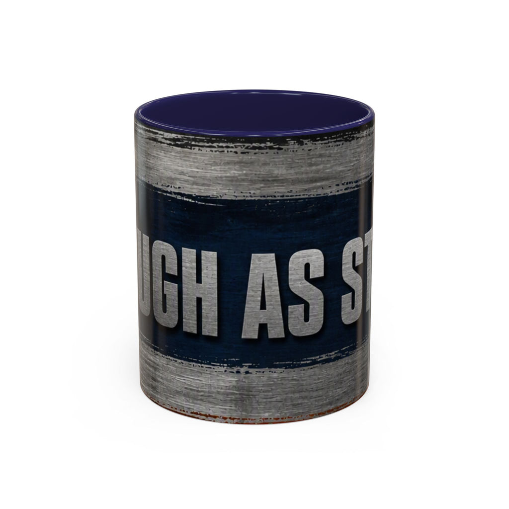 Tough as Steel Coffee Mug — Rustic Industrial Accent 11/15oz